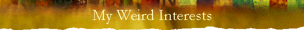 My Weird Interests